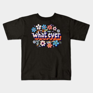 whatever Kids T-Shirt